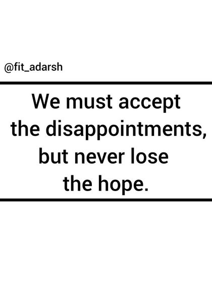 On your fitness journey, you will face disappointments and setbacks. The key is to accept them as part of the process without ever losing hope in your ability to reach your goal.