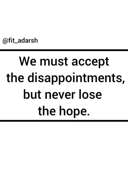 On your fitness journey, you will face disappointments and setbacks. The key is to accept them as part of the process without ever losing hope in your ability to reach your goal.