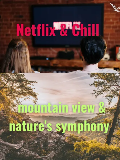 Netflix and chill, or a mountain view and nature's symphony? We know what we'd pick.