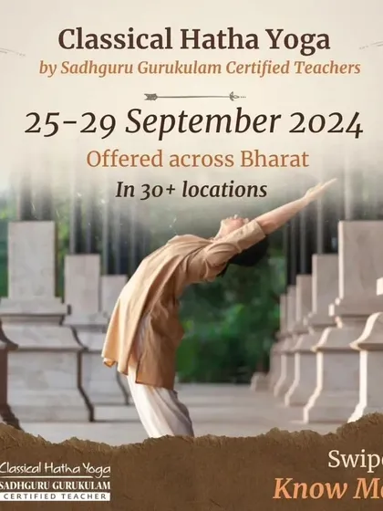 An overview of the Classical Hatha Yoga Fest, offered in over 30 locations across Bharat. This is a chance to learn authentic yoga from Sadhguru Gurukulam certified teachers like myself.