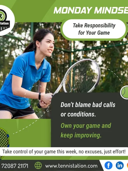 Monday Mindset: Take responsibility for your game. Don't blame bad calls or conditions. Own your performance and focus on improving.