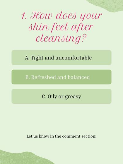 Skin type quiz, question 1: How does your skin feel after cleansing?