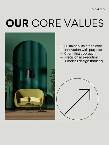 Our core values guide every project we undertake. We are committed to sustainability, purposeful innovation, a client-first approach, precision in execution, and timeless design thinking.