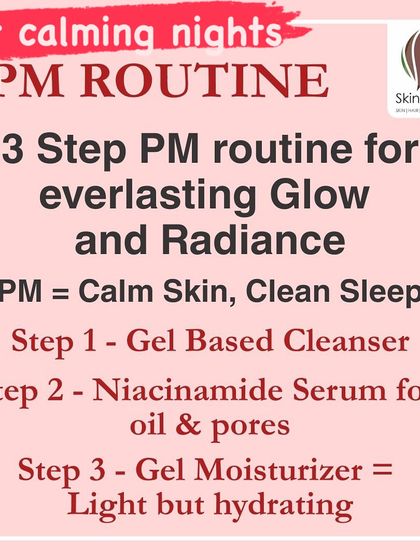 For calming nights, your 3-step PM routine is all about repair and hydration. It should include a gel-based cleanser, a Niacinamide serum for oil and pores, and a light but hydrating gel moisturizer.