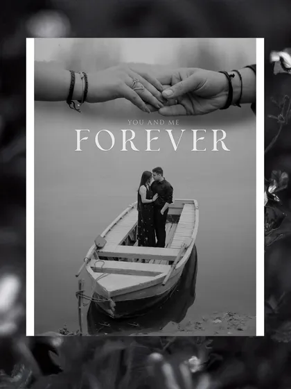 A timeless black and white photo of a couple in a boat, with the words "You and Me FOREVER". This shot captures a feeling of serene togetherness and eternal love.