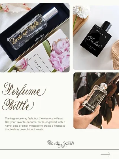 The fragrance may fade, but the memory will stay. Get your favorite perfume bottle engraved with a name, date, or small message to create a keepsake that feels as beautiful as it smells.