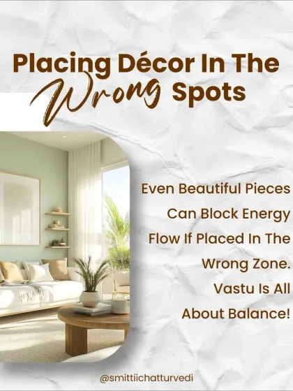 Placing decor in the wrong spots is a common mistake. Even beautiful art pieces or furniture can block energy flow if placed in the wrong Vastu zone. Vastu is all about balance.