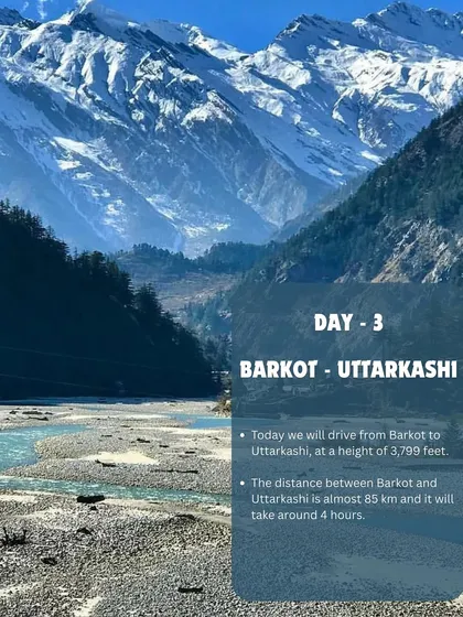 Day 3: Journey from Barkot to Uttarkashi. This scenic 4-hour drive along the river valleys prepares you for the next leg of your pilgrimage, taking you deeper into the 'Devbhoomi' or Land of Gods.