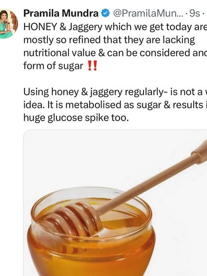 Many people believe honey and jaggery are healthy alternatives to sugar. The truth is, most commercially available versions are so refined that they are metabolically the same as sugar, causing a huge glucose spike. Use them very mindfully.