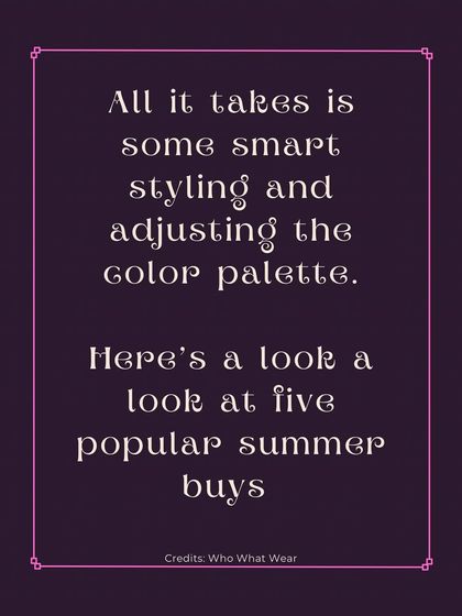 All it takes is some smart styling and adjusting the color palette. Here's a look at five popular summer buys and how to make them work for autumn.