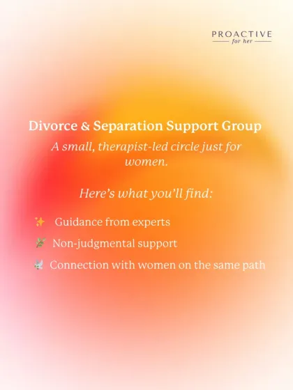 Our Divorce & Separation Support Group is a small, therapist-led circle for women. Here you will find guidance from experts, non-judgmental support, and connection with women on the same path.