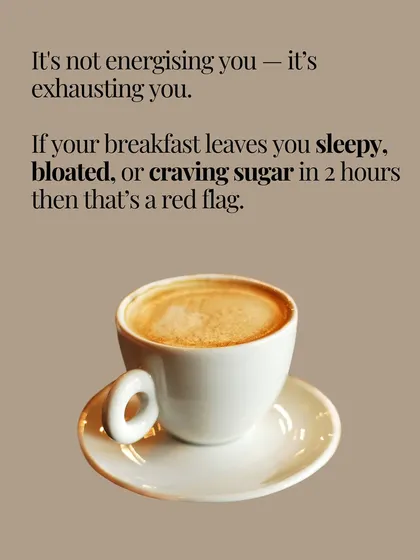 If your breakfast leaves you sleepy, bloated, or craving sugar, that's a red flag. It's not energizing you, it's exhausting you.