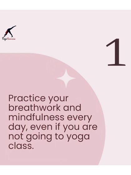 A simple tip for everyone. Practicing breathwork and mindfulness every day, even for a few minutes outside of a formal yoga class, can have a profound impact on your well-being.