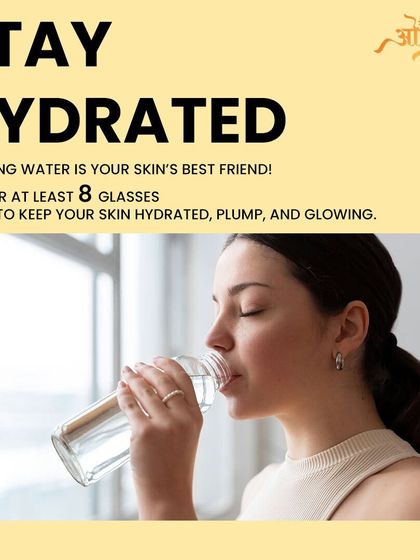 Staying hydrated is your skin's best friend. Aim for at least 8 glasses of water a day to keep your skin hydrated, plump, and glowing from the inside out.