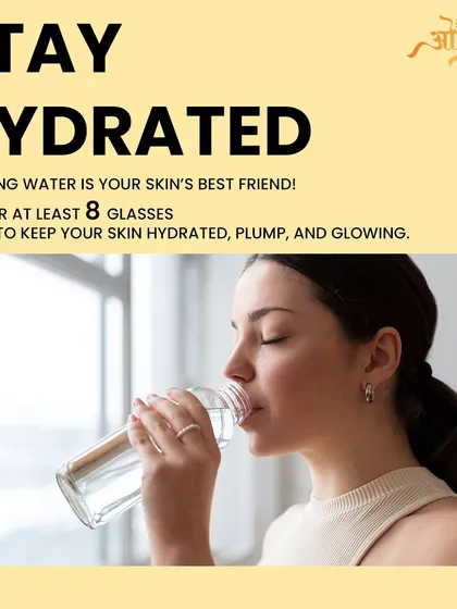 Staying hydrated is your skin's best friend. Aim for at least 8 glasses of water a day to keep your skin hydrated, plump, and glowing from the inside out.