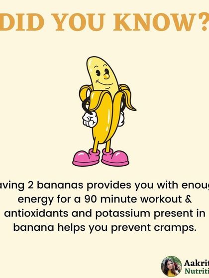 Bananas are a powerhouse of nutrition. Just two bananas can provide enough energy for a 90-minute workout, and the potassium they contain helps prevent muscle cramps. They are a perfect pre-workout or post-workout snack.