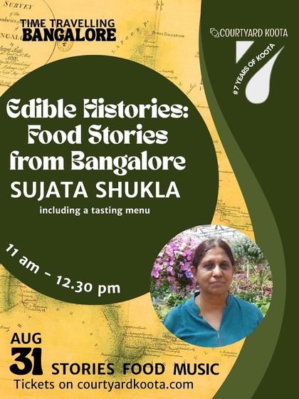 Poster for "Edible Histories: Food Stories from Bangalore" with Sujata Shukla. This unique session, which included a tasting menu, explored the city's history through its evolving culinary landscape.
