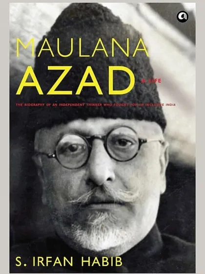 The cover of S. Irfan Habib's biography, "Maulana Azad: A Life." I use such scholarly works to provide deeper context on the historical figures whose memorials are part of Delhi's public landscape.