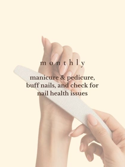 Monthly, you should drop by for a professional manicure and pedicure. I can buff your nails and check for any nail health issues.