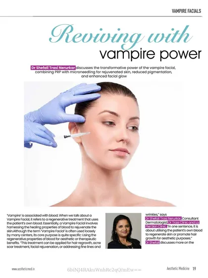 I was pleased to write for Aesthetic Medicine magazine about the transformative power of the vampire facial. This article explores how we use PRP with microneedling for skin rejuvenation and reducing pigmentation.