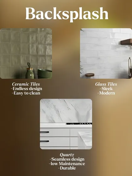 Backsplash options to suit any design, including versatile ceramic tiles, sleek glass tiles, and seamless, low-maintenance quartz.