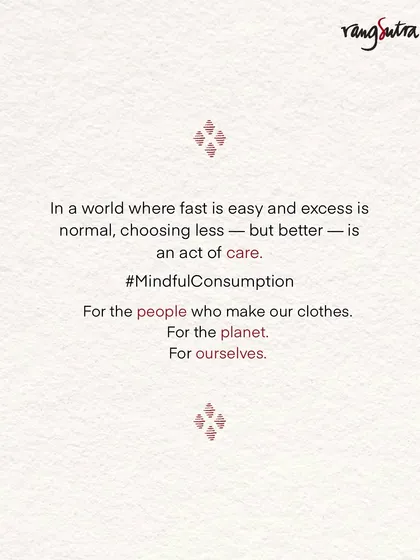 In a world where fast is easy and excess is normal, we believe choosing less but better is an act of care. It is a choice we make for the people who make our clothes, for the planet, and for ourselves.