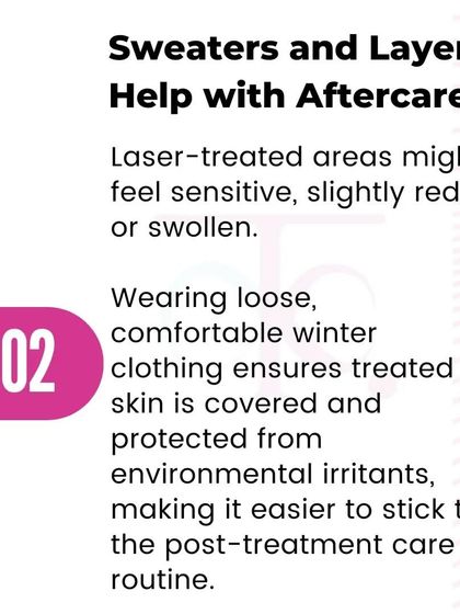 Reason 2: Sweaters and layers help with aftercare. Loose, comfortable winter clothing protects sensitive, treated skin from environmental irritants.