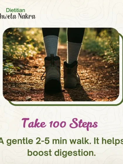 A gentle 2 to 5 minute walk after meals, just about 100 steps, is a great way to boost digestion. It helps move food through your system and prevents that heavy, bloated feeling.