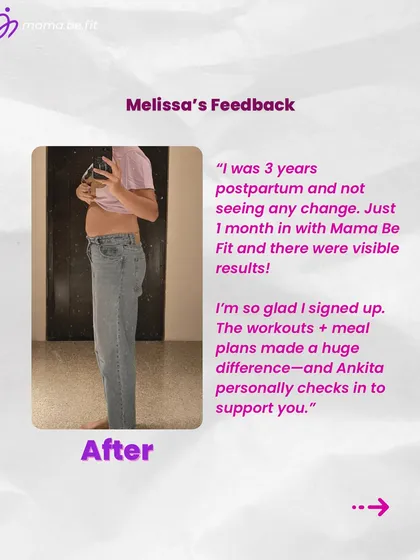 Melissa, 3 years postpartum, shares her feedback: "Just 1 month in with Mama Be Fit and there were visible results! The workouts and meal plans made a huge difference." It's never too late to start.