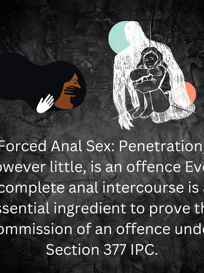 Understanding the law on unnatural offenses (Section 377 IPC). The Calcutta High Court has clarified that even the slightest penetration is sufficient to constitute an offense under Section 377. This is a key detail in cases of forced anal sex.