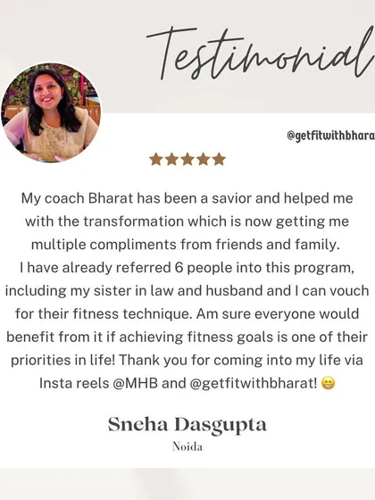 Sneha has already referred 6 people to my program. She says I have been a savior in her transformation and she can vouch for my fitness techniques.