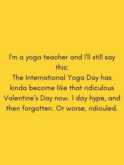 I'm a yoga teacher, and I'll be the first to say it. International Yoga Day has become a one day hype fest, and it often feels more like a marketing gimmick than a celebration of the practice.