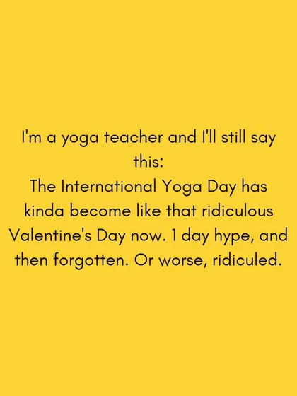 I'm a yoga teacher, and I'll be the first to say it. International Yoga Day has become a one day hype fest, and it often feels more like a marketing gimmick than a celebration of the practice.