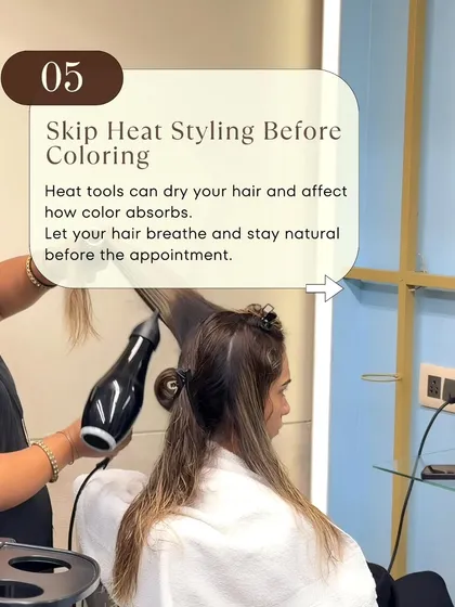 Tip 5: Skip heat styling before coloring. Heat tools can dry out your hair, which can affect how evenly the color is absorbed. Let your hair rest and stay natural before your appointment.