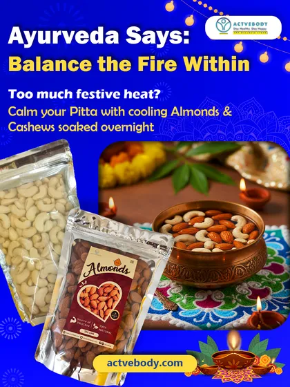 Ayurveda says to balance the fire within, especially after festive heat. This image shows how soaking almonds and cashews can help cool your Pitta dosha, bringing harmony and calm.