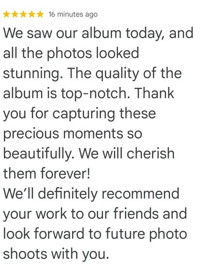 High-quality albums are a cornerstone of my service. I'm thrilled when clients appreciate the top-notch quality of their final products and feel that their precious moments were captured beautifully.