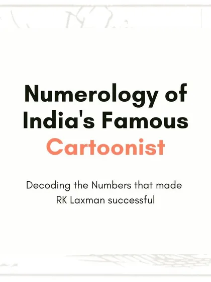 A person's numbers can often reveal their true calling. This is an introduction to my case study on the famous cartoonist RK Laxman, where I decode the numbers that guided his successful and celebrated career path.
