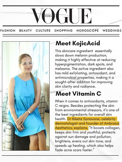 In my feature with Vogue India, I explained the benefits of Kojic Acid and Vitamin C. Kojic Acid is highly effective at reducing dark spots and melasma, while Vitamin C protects against sun damage, boosts collagen, and evens out skin tone.