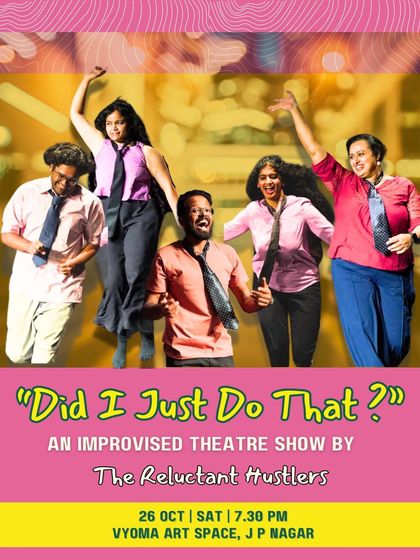 The poster for "Did I Just Do That?!", an improvised theatre show by The Reluctant Hustlers, where everything is created on the spot.