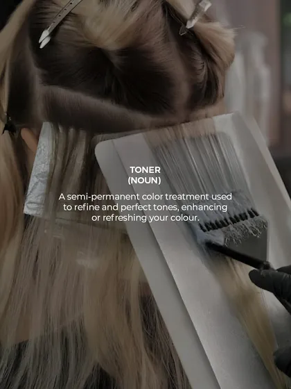 Toner: A semi-permanent color treatment used to refine and perfect tones, either enhancing or refreshing your color.