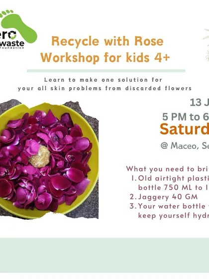 An invitation to our 'Recycle with Rose' workshop for kids. This session teaches children how to create a skin-friendly solution from discarded rose flowers, turning waste into a valuable product.