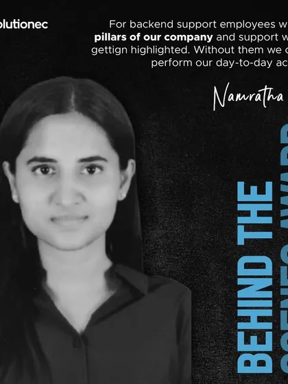 We celebrate Namratha Raj, a recipient of the Behind the Scenes Award. Her contributions are essential to our ability to perform our day-to-day activities.