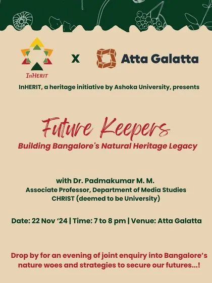 'Future Keepers' is a collaborative event with Ashoka University's InHERIT initiative. We host discussions on important topics like Bangalore's natural heritage and sustainability.