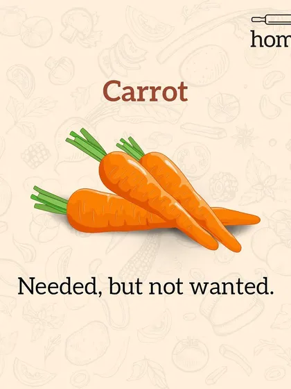 Carrot is the friend who is needed, but not always wanted. You know it's good for you, but sometimes you'd rather have the potato.