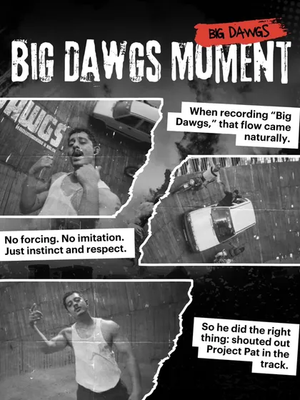 The 'Big Dawgs' moment. A visual story of how the track came to be, from natural instinct to shouting out the influence, Project Pat.