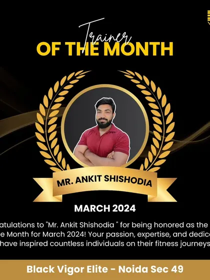We celebrate Mr. Ankit Shishodia as our Trainer of the Month for March. Your commitment to helping our members succeed is truly commendable.