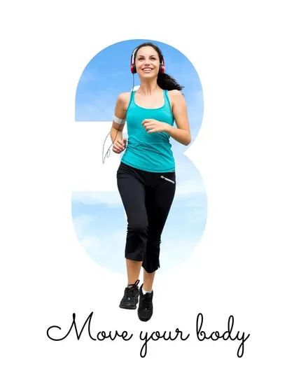 Step 3: Move your body. Regular exercise is crucial not just for weight management, but also for strengthening your bones, boosting your mood, and increasing your energy.