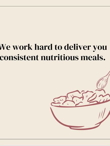 We work hard to deliver consistent, nutritious meals every single time. It's a promise we make to our customers.