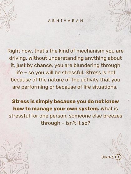Stress is simply because you do not know how to manage your own system. You are blundering through life with a complex mechanism without understanding it. What is stressful for one, another breezes through.