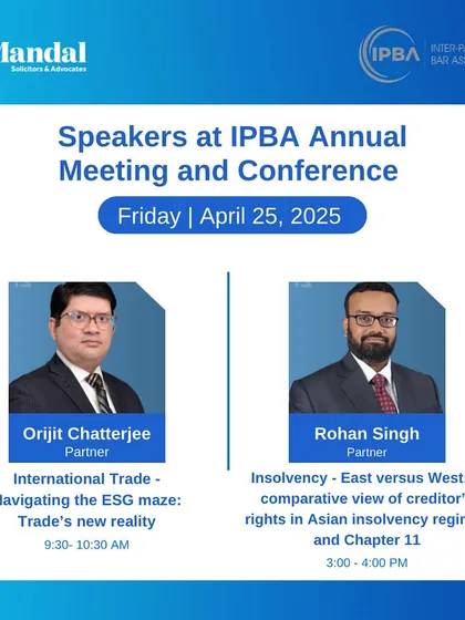 This graphic announces the participation of our Partners, Orijit Chatterjee and Rohan Singh, as speakers at the IPBA Annual Conference. Their sessions on International Trade and Insolvency law showcase our firm's expertise on a global stage.